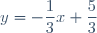 y = -\dfrac{1}{3}x + \dfrac{5}{3}